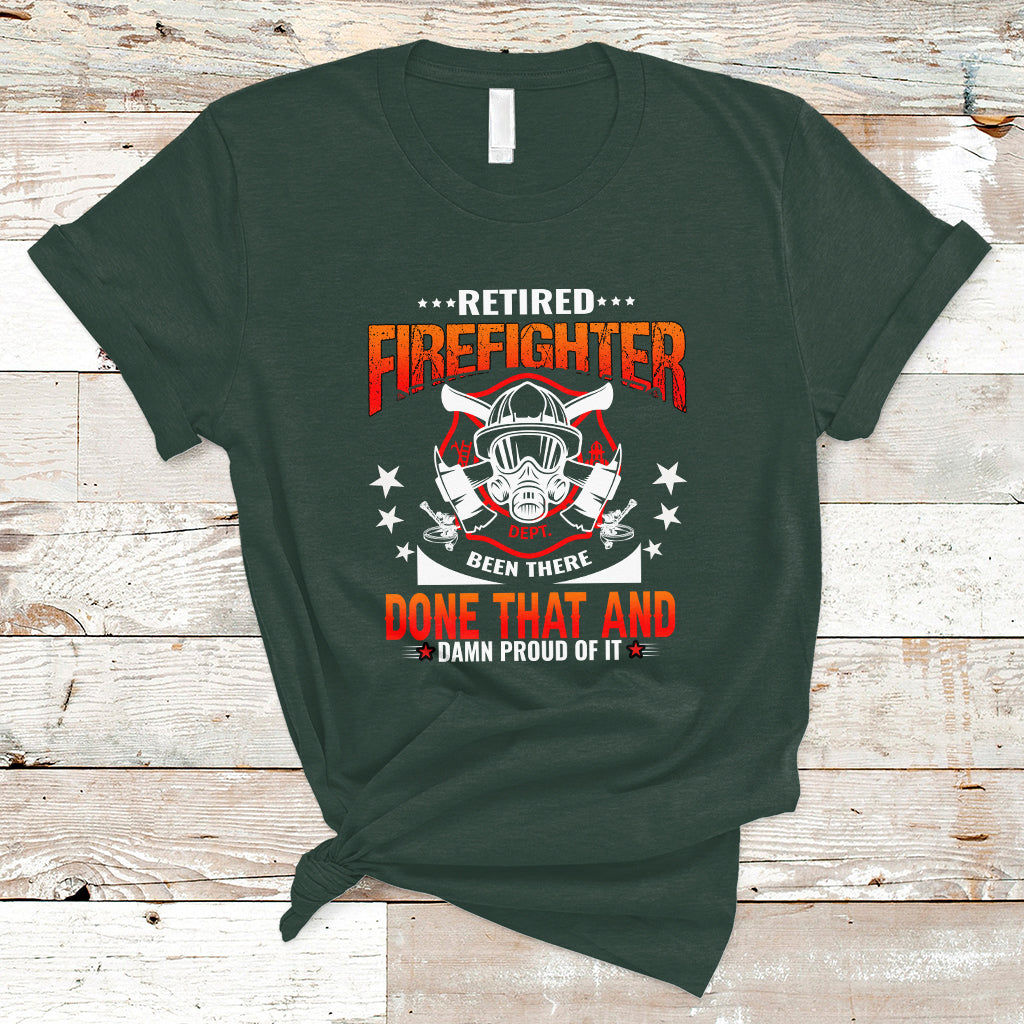 Retired Firefighter T Shirt Been There - Wonder Print Shop