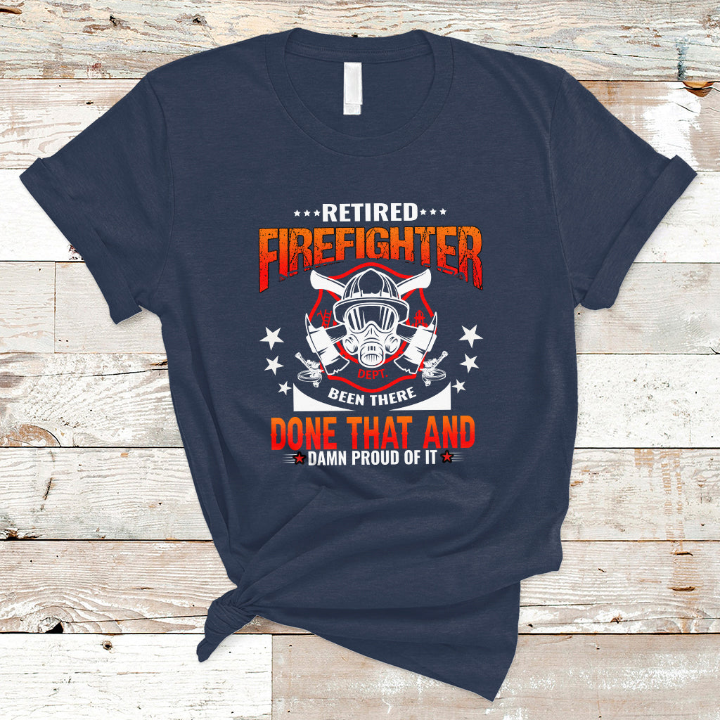 Retired Firefighter T Shirt Been There - Wonder Print Shop