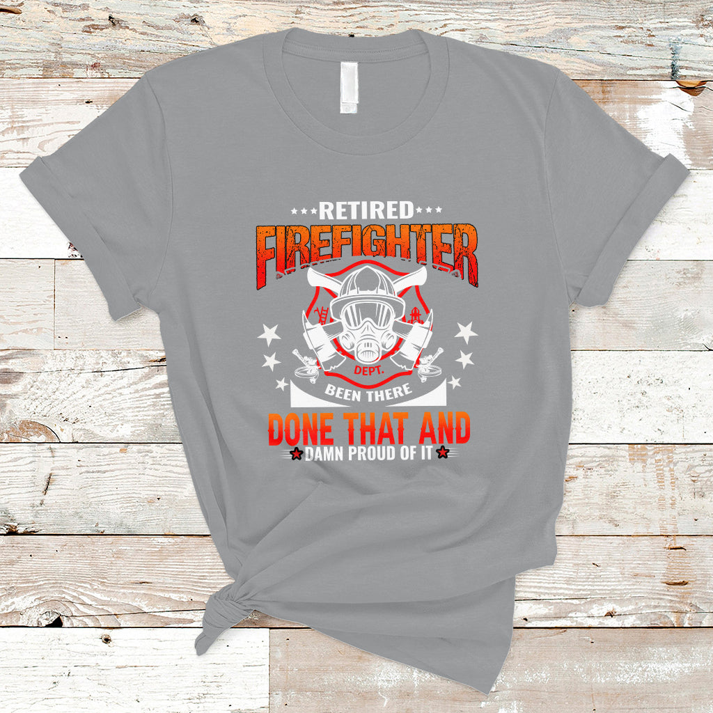 Retired Firefighter T Shirt Been There - Wonder Print Shop