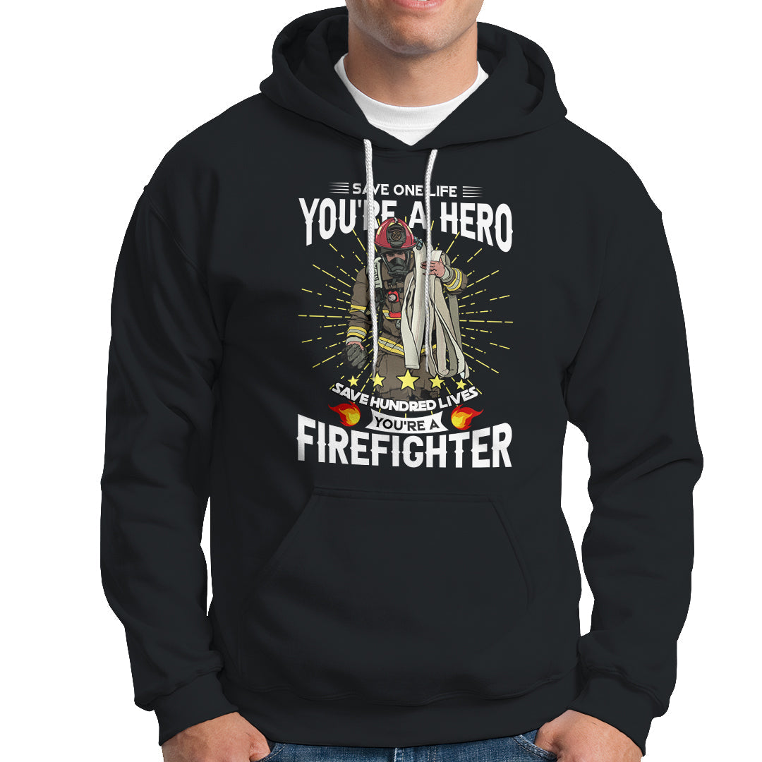 Save Hundred Lives You are Firefighter Hoodie - Wonder Print Shop