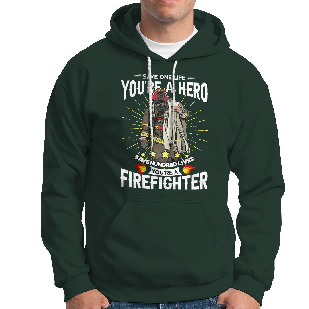 Save Hundred Lives You are Firefighter Hoodie - Wonder Print Shop