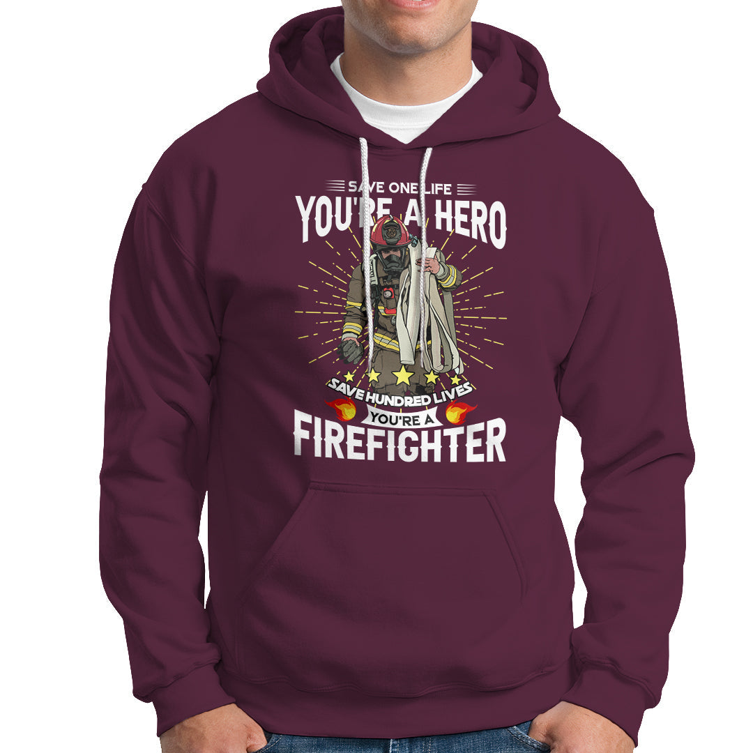 Save Hundred Lives You are Firefighter Hoodie - Wonder Print Shop