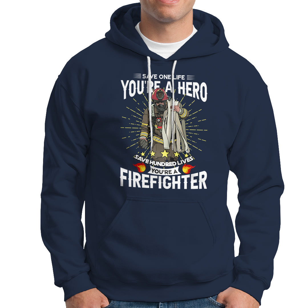 Save Hundred Lives You are Firefighter Hoodie - Wonder Print Shop