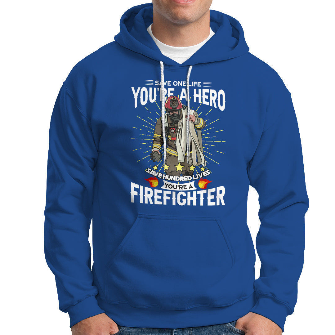 Save Hundred Lives You are Firefighter Hoodie - Wonder Print Shop