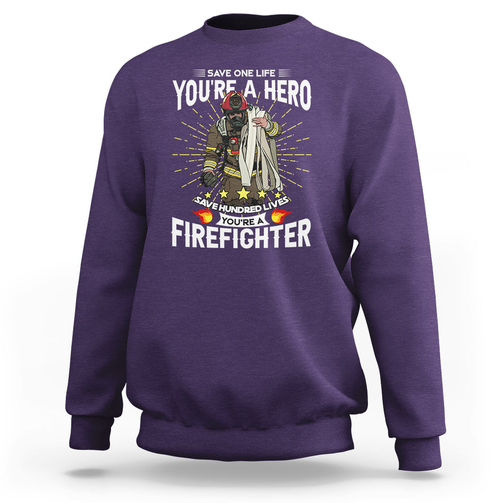 Save Hundred Lives You are Firefighter Sweatshirt - Wonder Print Shop
