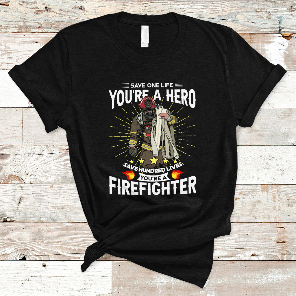 Save Hundred Lives You are Firefighter T Shirt - Wonder Print Shop