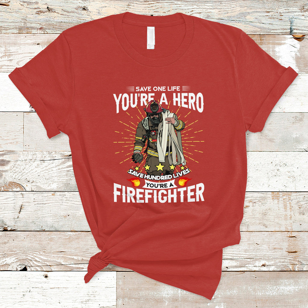 Save Hundred Lives You are Firefighter T Shirt - Wonder Print Shop