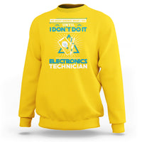 Electronic Technician Sweatshirt No Body What I Do Until I Dont Do It - Wonder Print Shop