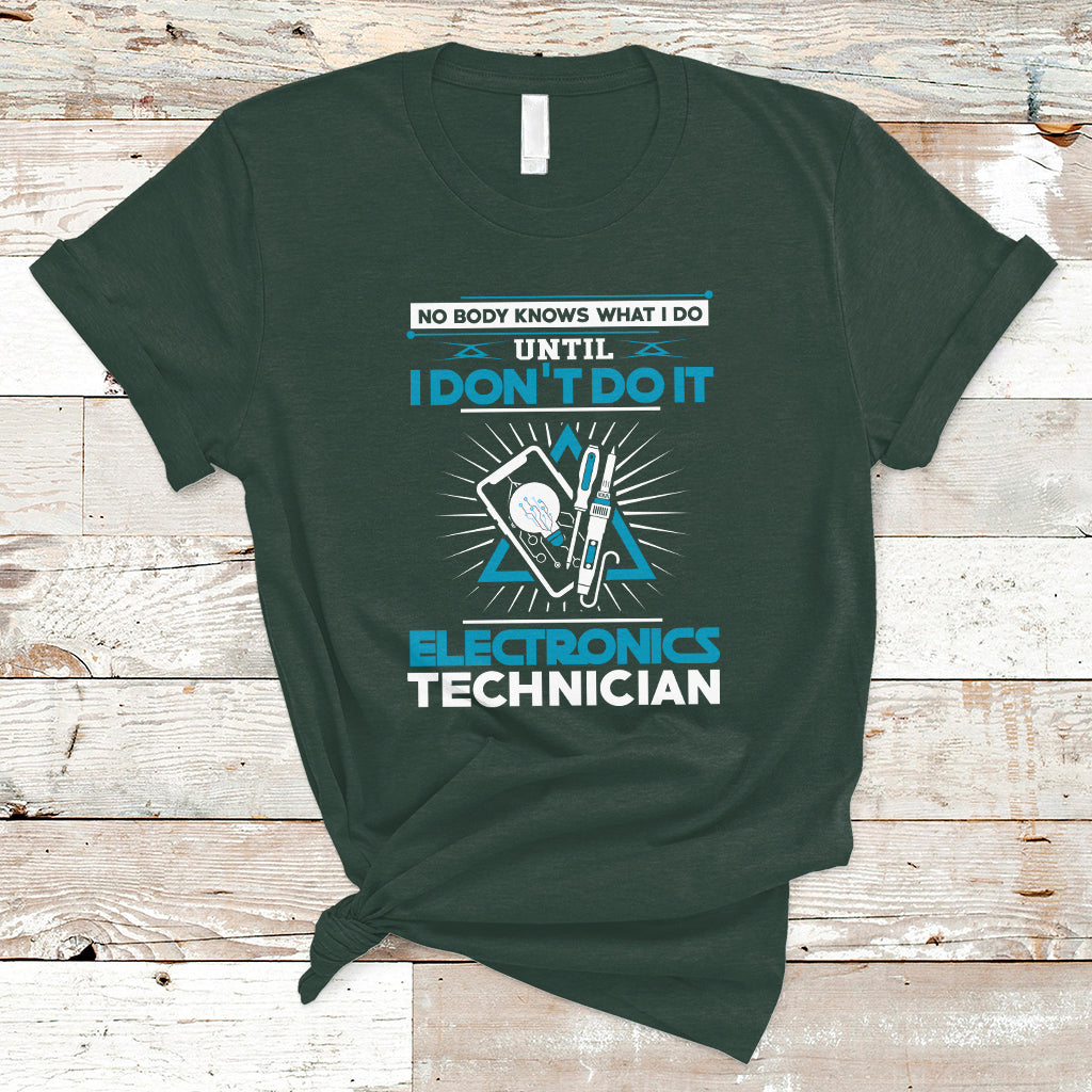 Electronic Technician T Shirt No Body What I Do Until I Dont Do It - Wonder Print Shop