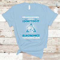 Electronic Technician T Shirt No Body What I Do Until I Dont Do It - Wonder Print Shop