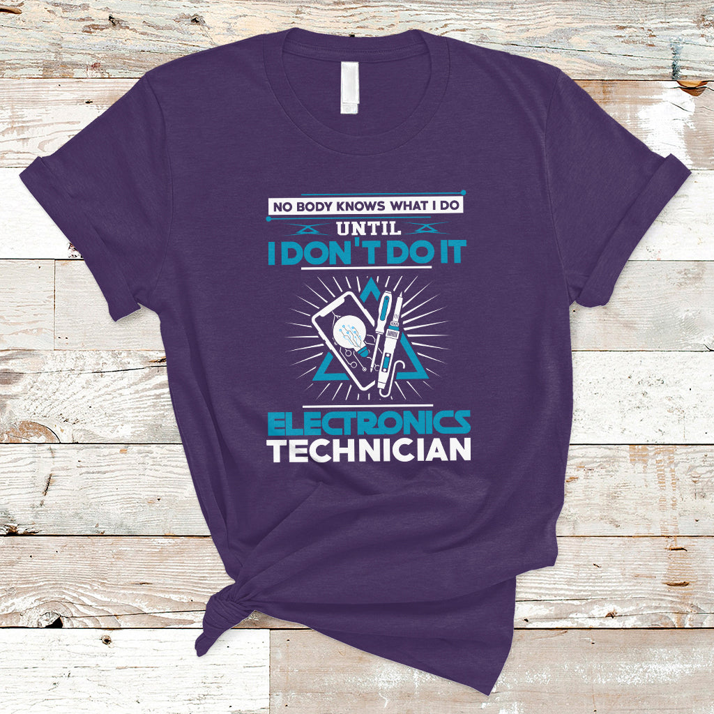 Electronic Technician T Shirt No Body What I Do Until I Dont Do It - Wonder Print Shop