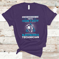 Electronic Technician T Shirt No Body What I Do Until I Dont Do It - Wonder Print Shop