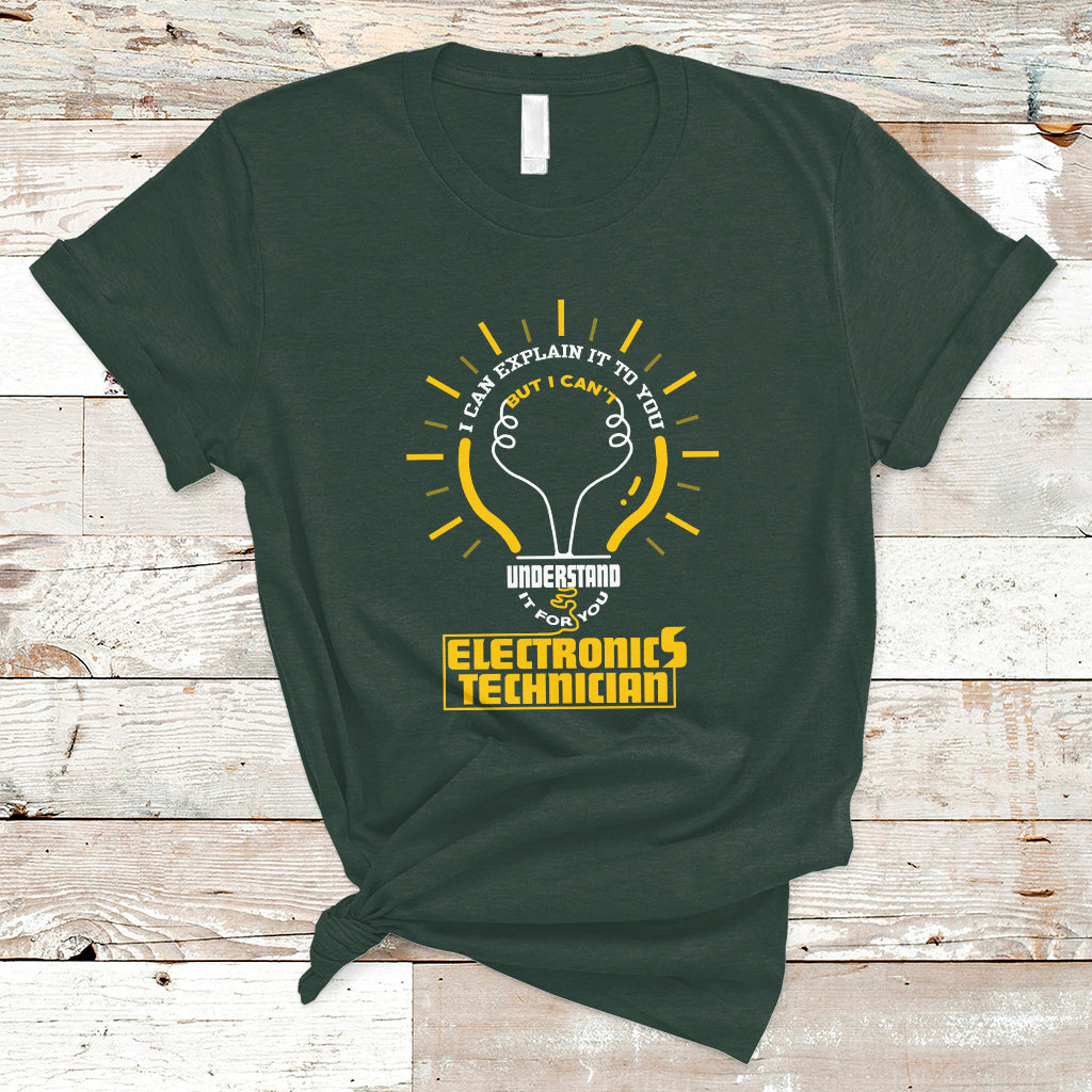 Electronic Technician T Shirt I Can Explain It To You But I Cant Understand It For You - Wonder Print Shop