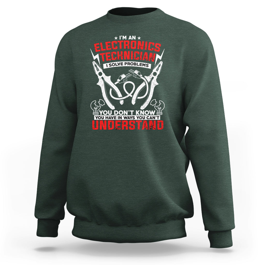 Im an Electronic Technician Sweatshirt I Solve Problems - Wonder Print Shop