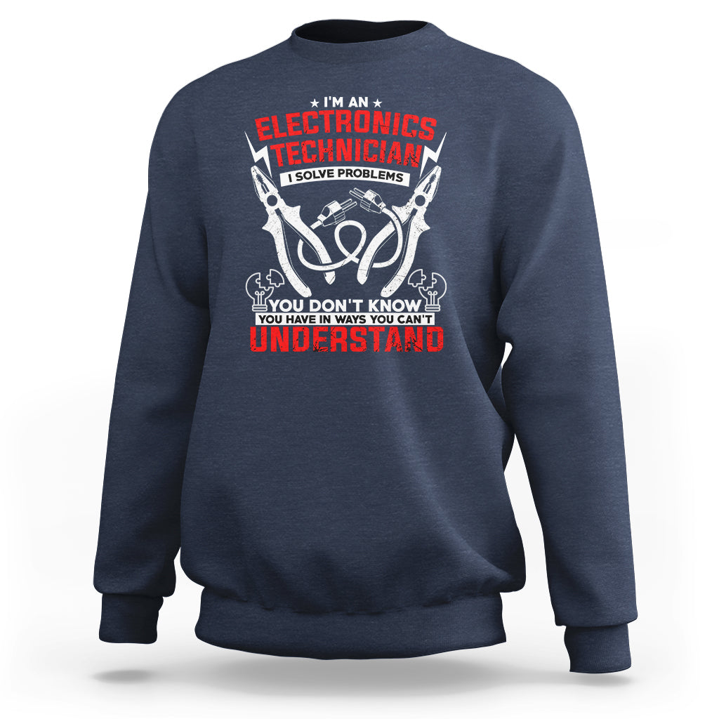 Im an Electronic Technician Sweatshirt I Solve Problems - Wonder Print Shop
