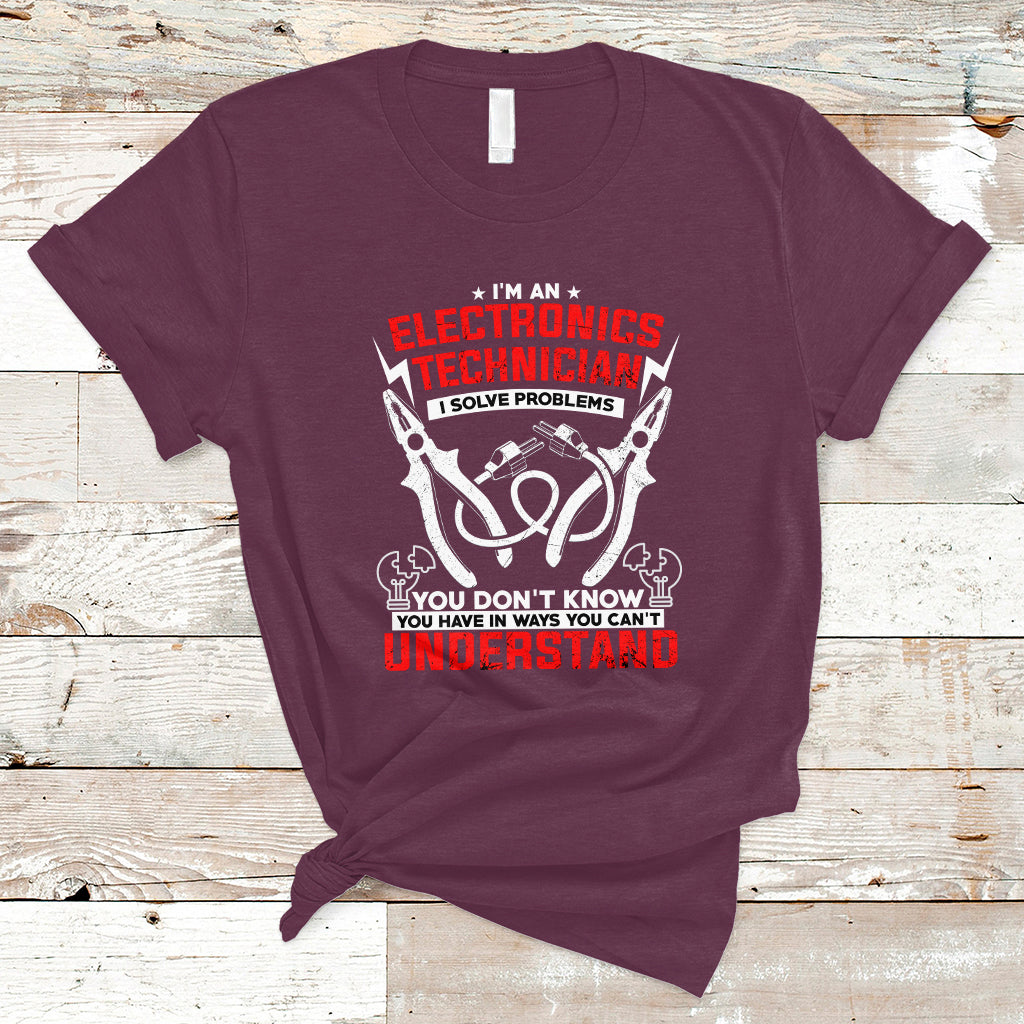 Im an Electronic Technician T Shirt I Solve Problems - Wonder Print Shop