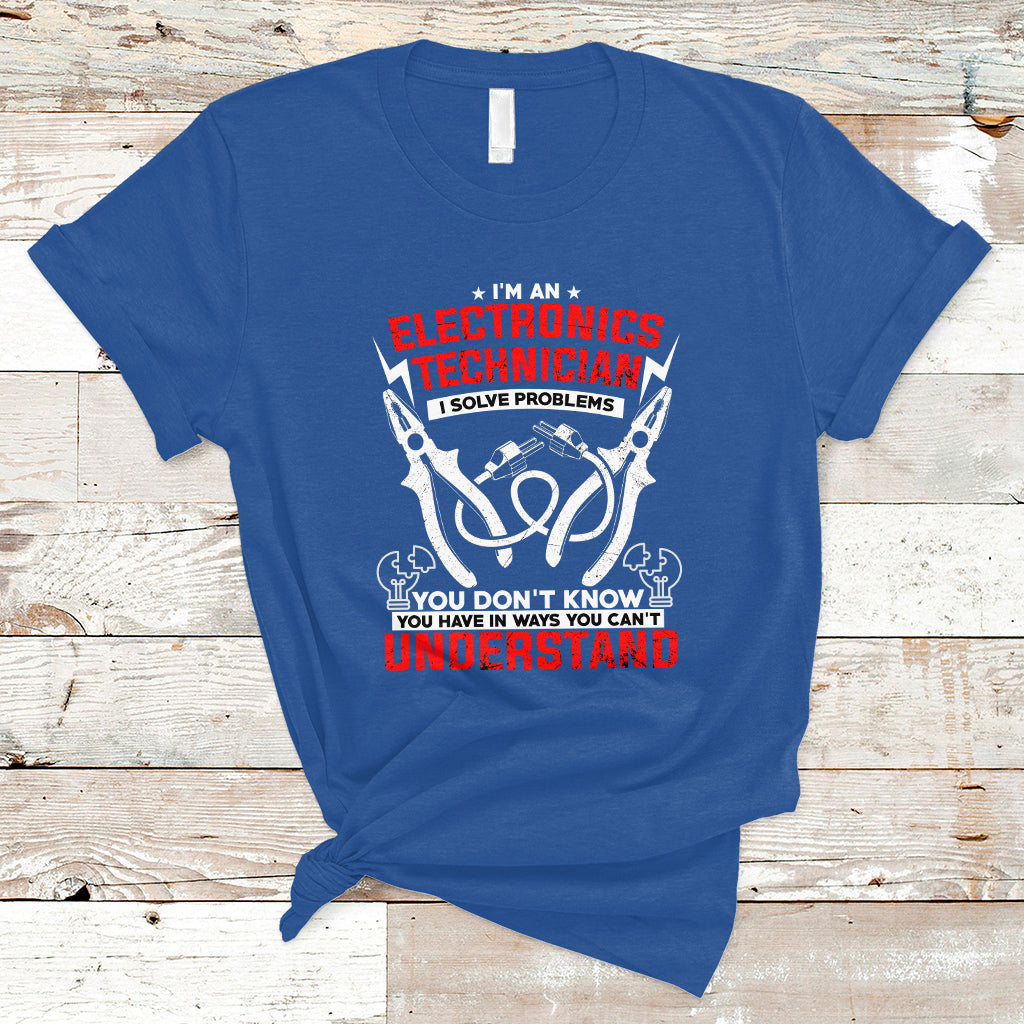 Im an Electronic Technician T Shirt I Solve Problems - Wonder Print Shop