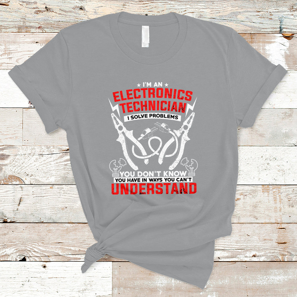 Im an Electronic Technician T Shirt I Solve Problems - Wonder Print Shop