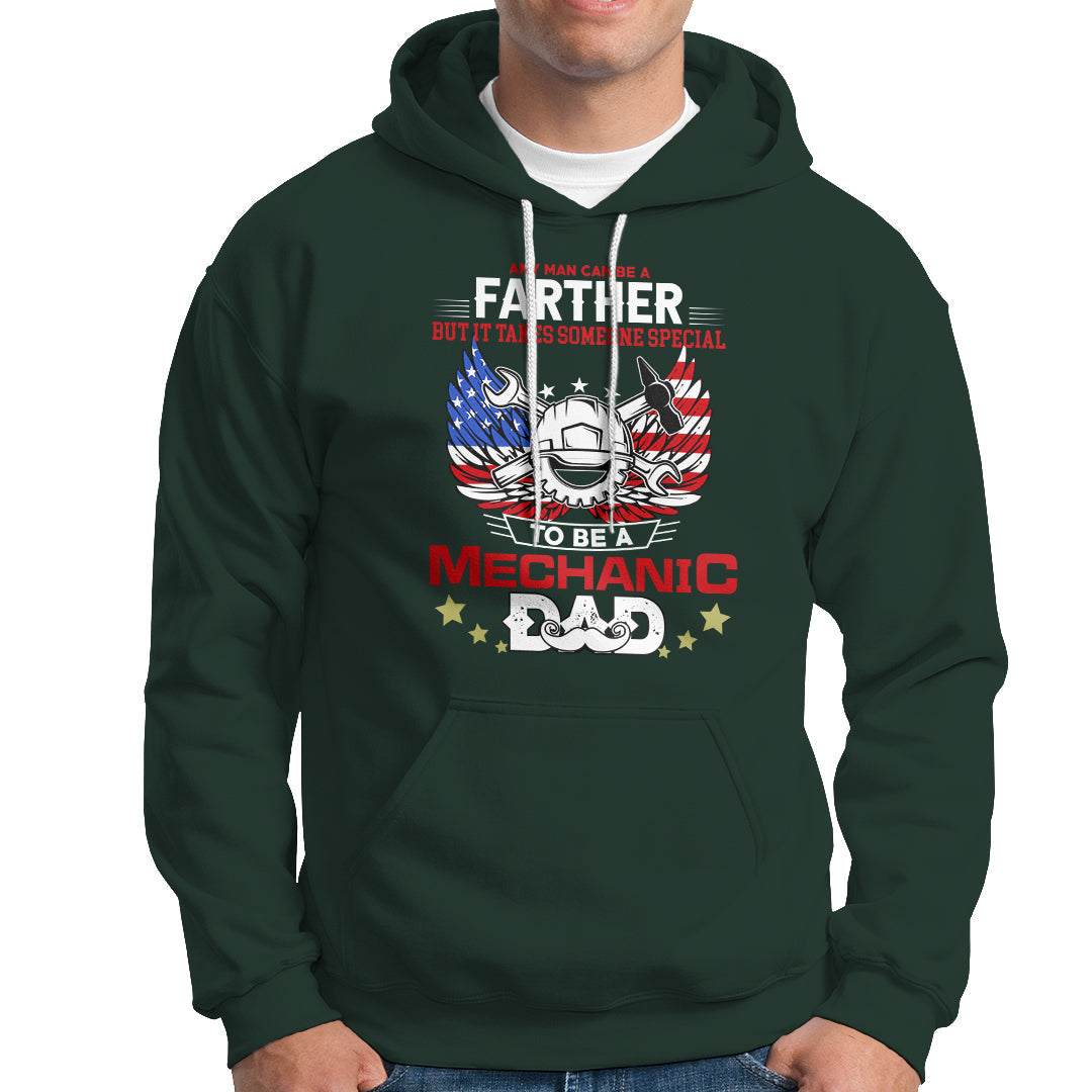 Any Man Can Be A Farther, To Be A Mechanic DAD Hoodie - Wonder Print Shop