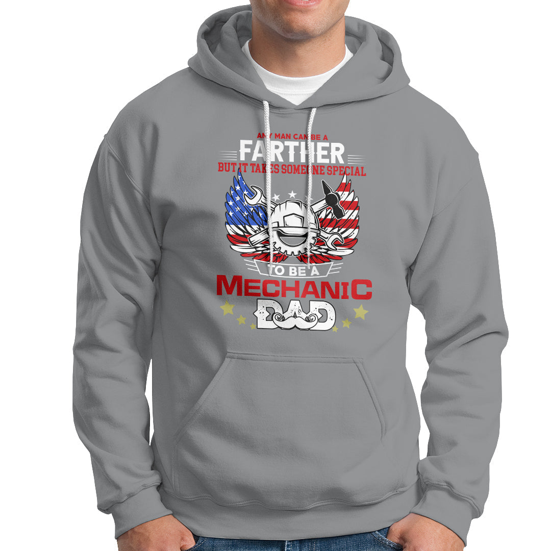 Any Man Can Be A Farther, To Be A Mechanic DAD Hoodie - Wonder Print Shop