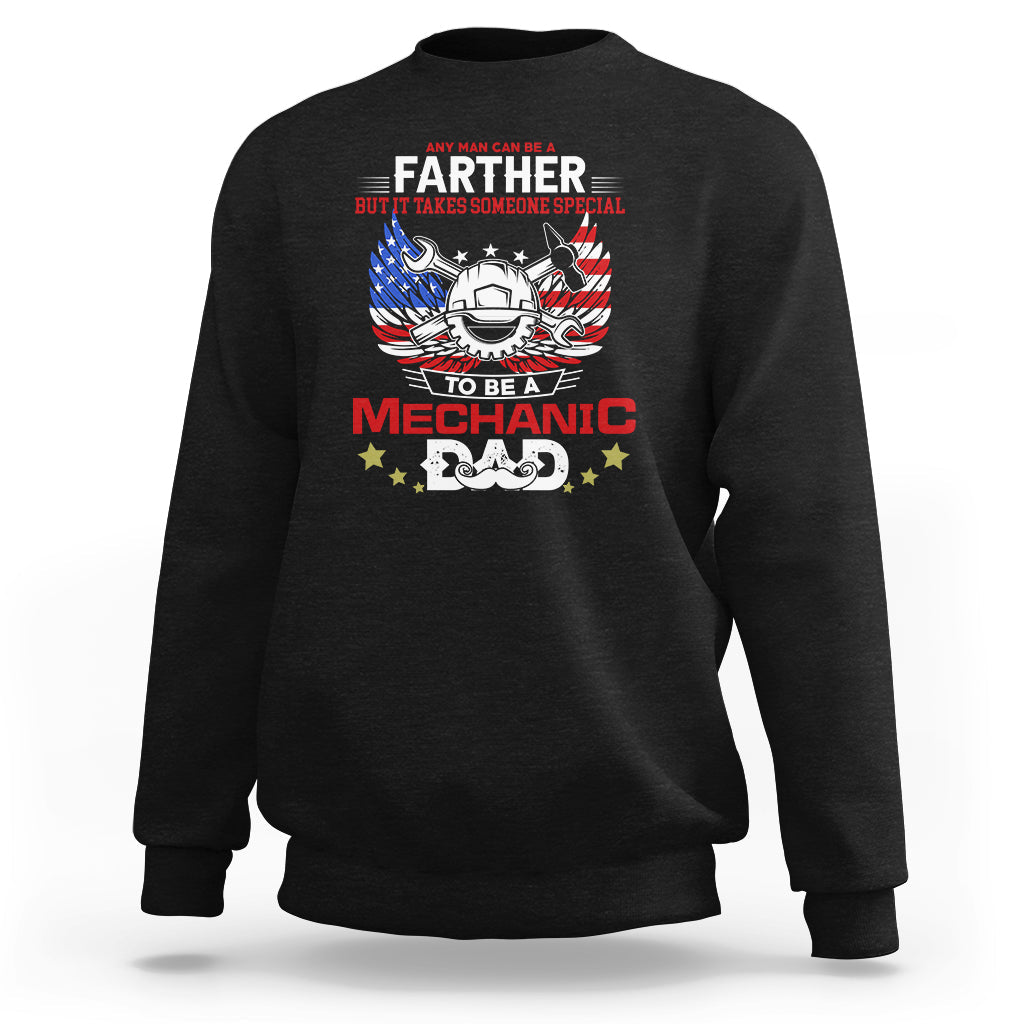 Any Man Can Be A Farther, To Be A Mechanic DAD Sweatshirt - Wonder Print Shop