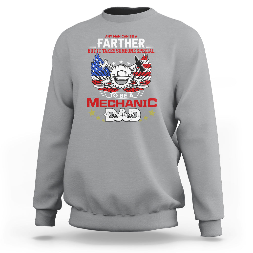 Any Man Can Be A Farther, To Be A Mechanic DAD Sweatshirt - Wonder Print Shop