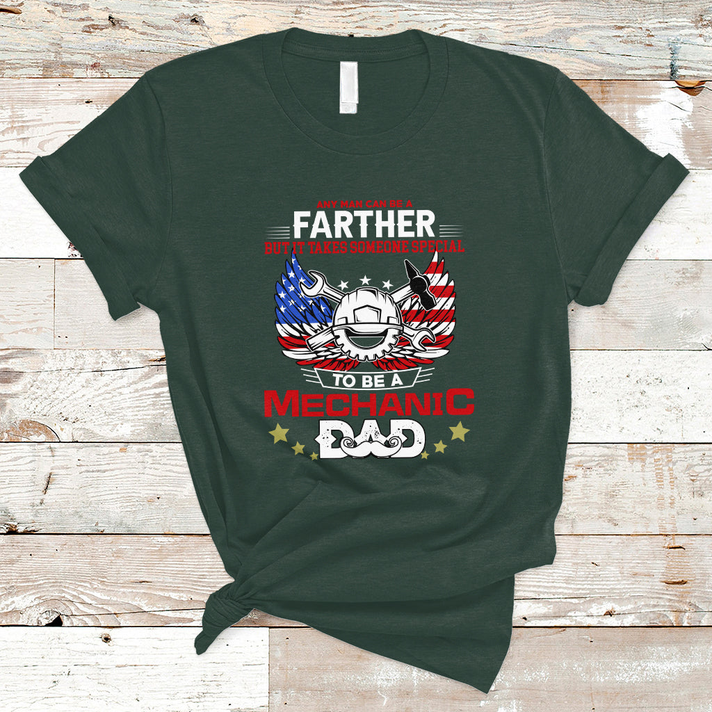 Any Man Can Be A Farther, To Be A Mechanic DAD T Shirt - Wonder Print Shop