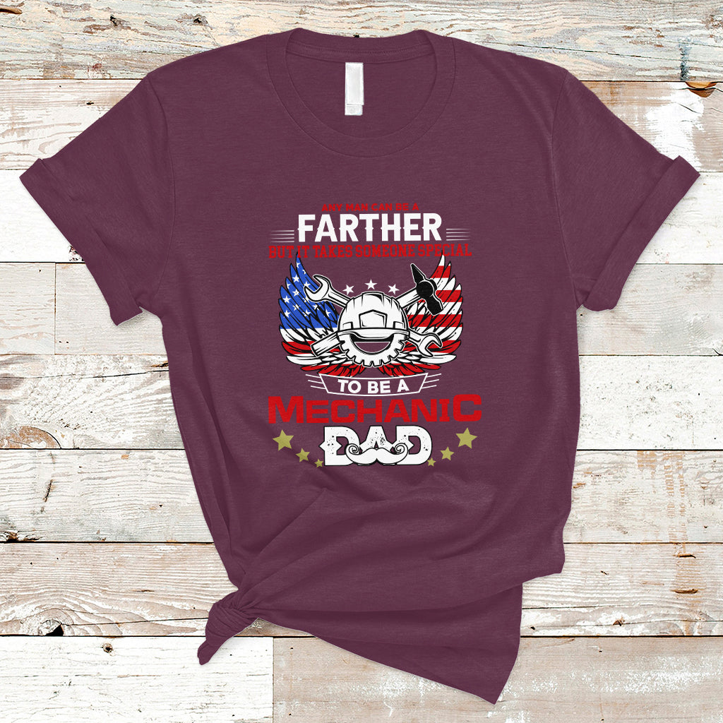 Any Man Can Be A Farther, To Be A Mechanic DAD T Shirt - Wonder Print Shop
