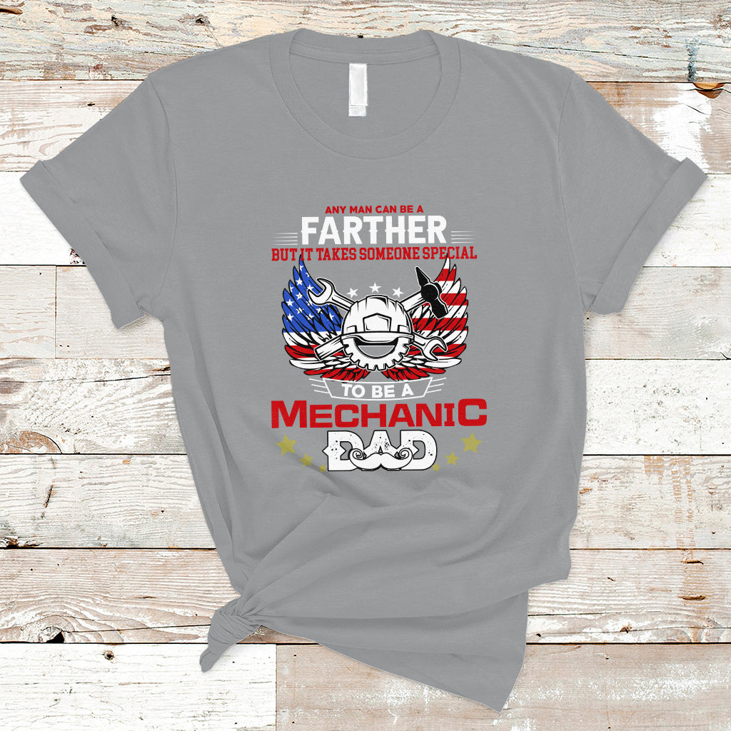 Any Man Can Be A Farther, To Be A Mechanic DAD T Shirt - Wonder Print Shop