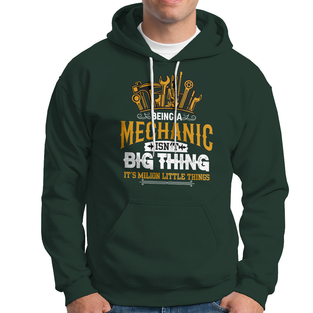 Being A Mechaic Hoodie Isnt Big Thing Its Milion Little Things - Wonder Print Shop