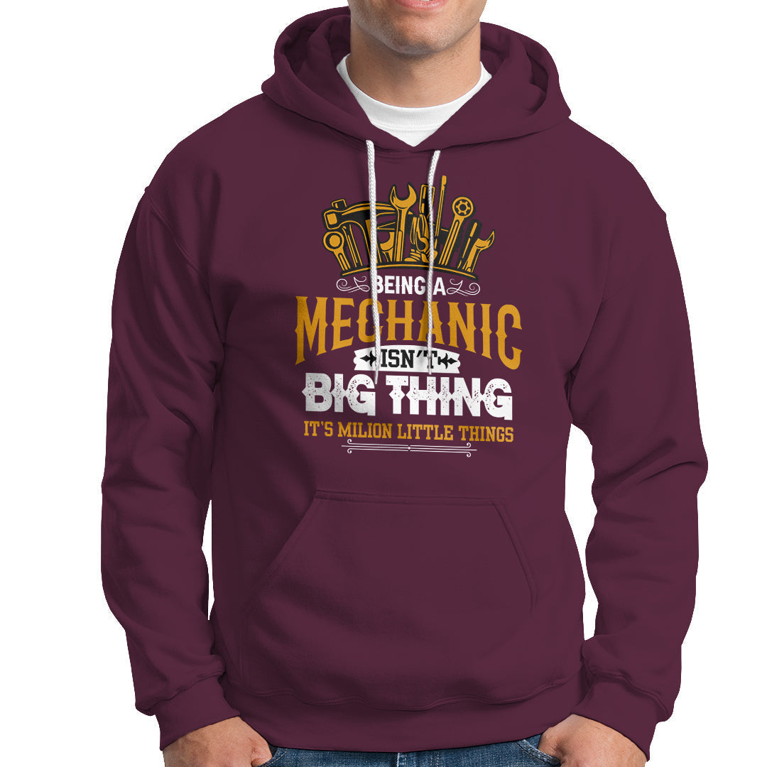 Being A Mechaic Hoodie Isnt Big Thing Its Milion Little Things - Wonder Print Shop