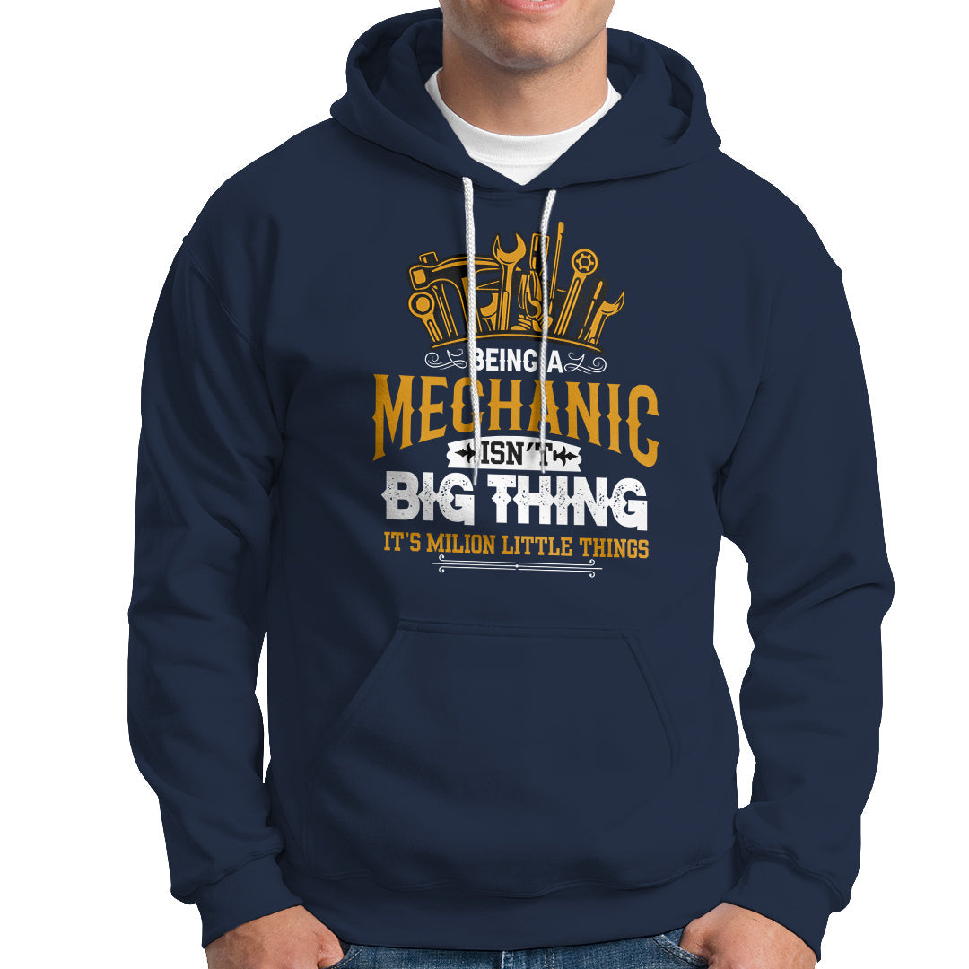 Being A Mechaic Hoodie Isnt Big Thing Its Milion Little Things - Wonder Print Shop