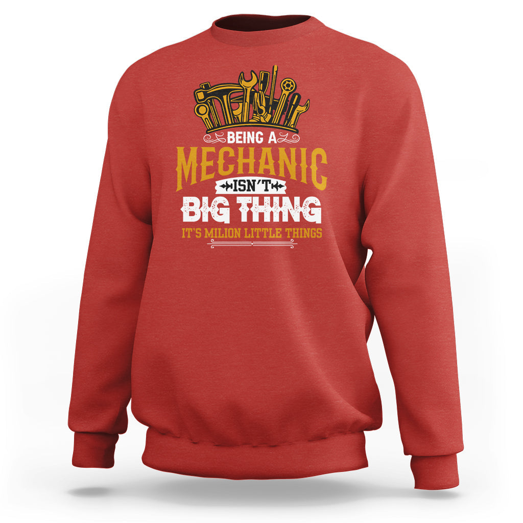 Being A Mechaic Sweatshirt Isnt Big Thing Its Milion Little Things - Wonder Print Shop