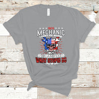 Im a Mechanic T Shirt I cant fix Stupid But I Can Fix Stupid Do - Wonder Print Shop