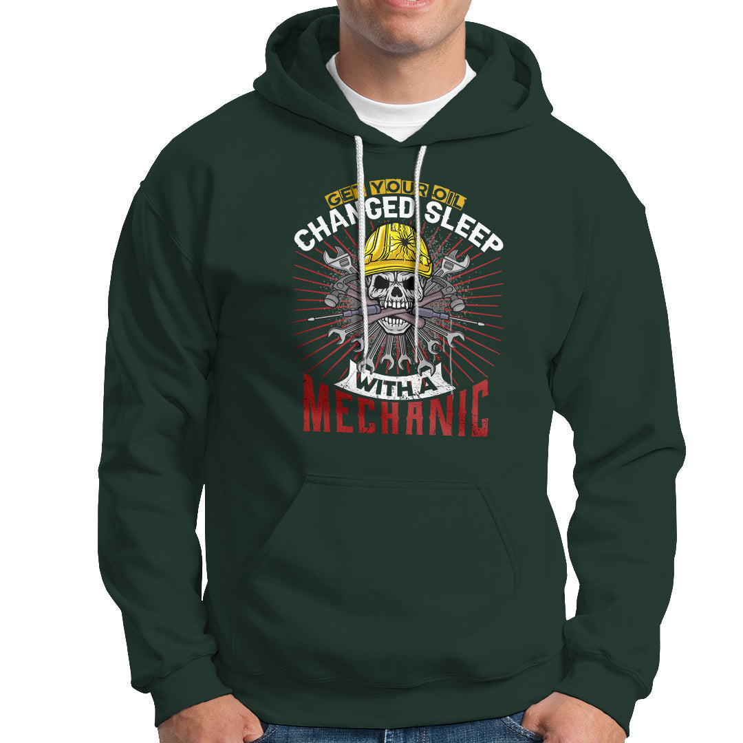 Get Your Oil Changed Sleep With A Mechanic Hoodie - Wonder Print Shop