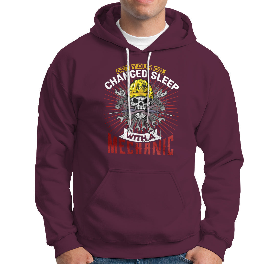 Get Your Oil Changed Sleep With A Mechanic Hoodie - Wonder Print Shop