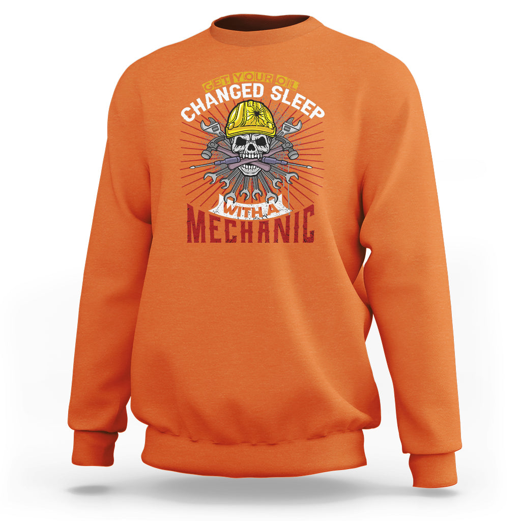 Get Your Oil Changed Sleep With A Mechanic Sweatshirt - Wonder Print Shop