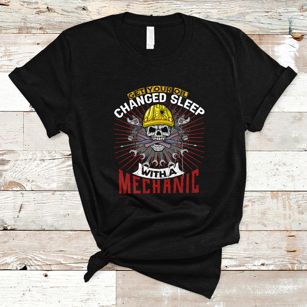 Get Your Oil Changed Sleep With A Mechanic T Shirt - Wonder Print Shop