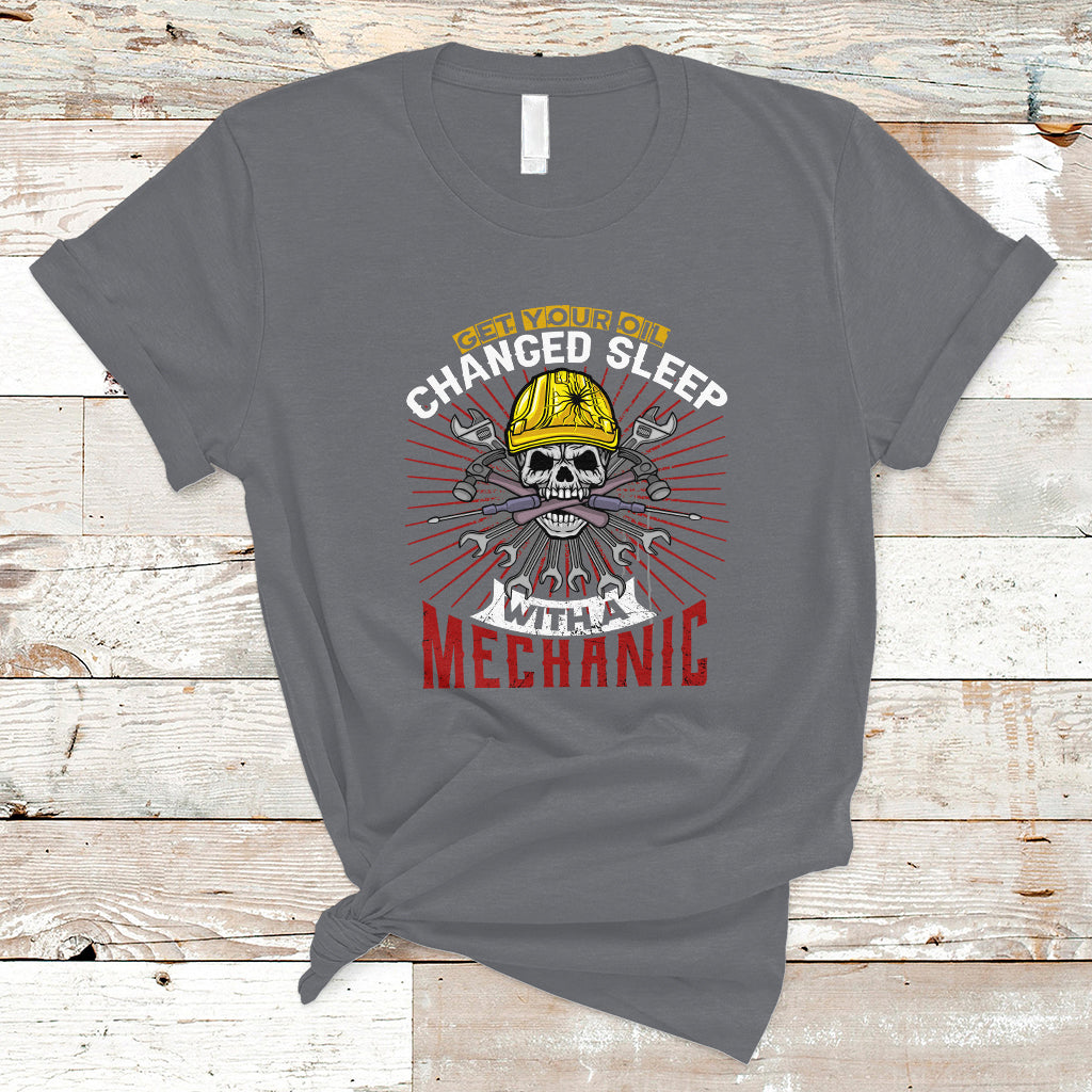 Get Your Oil Changed Sleep With A Mechanic T Shirt - Wonder Print Shop