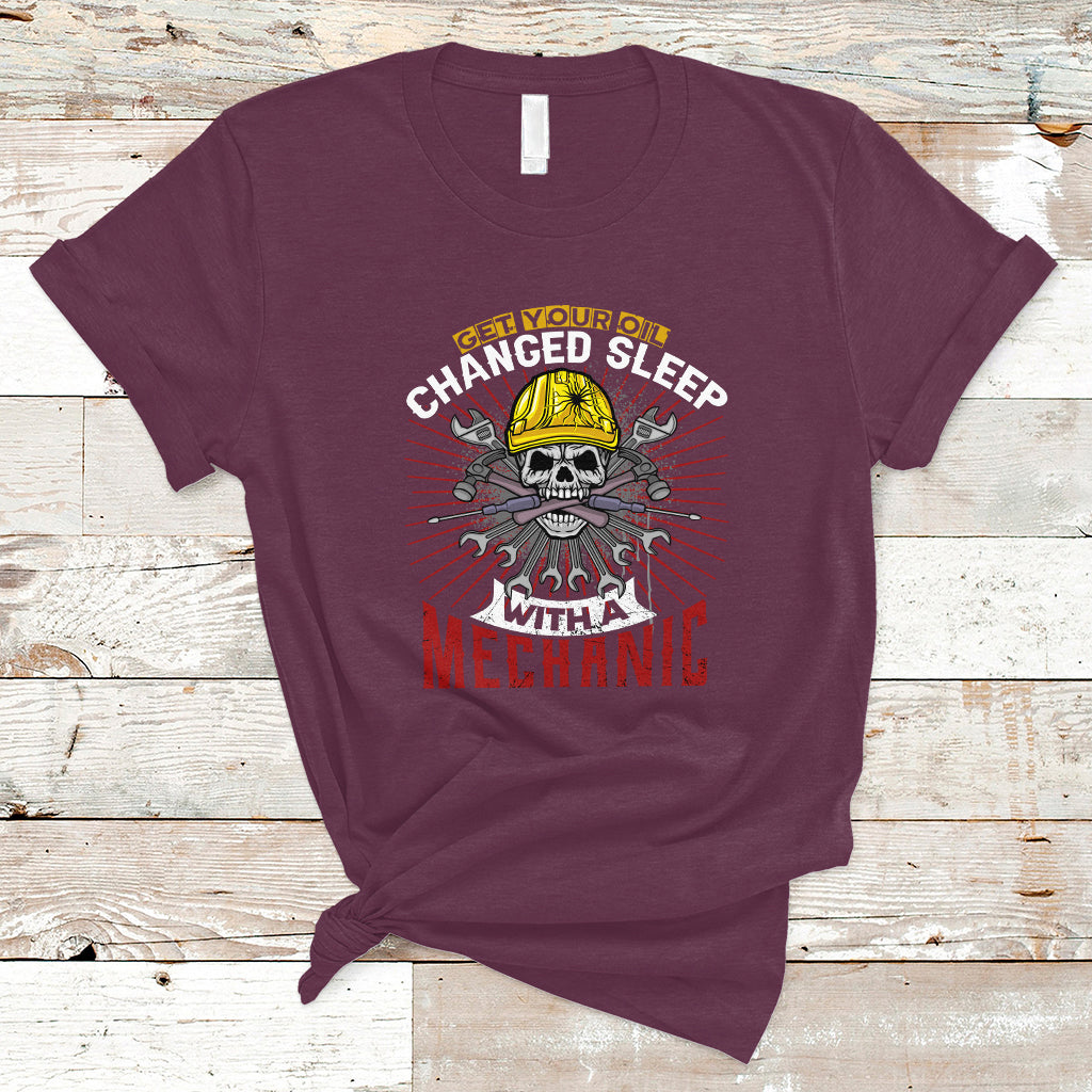 Get Your Oil Changed Sleep With A Mechanic T Shirt - Wonder Print Shop