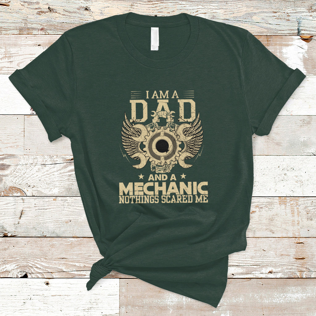 Mechanic Dad T Shirt Nothings Scared Me - Wonder Print Shop