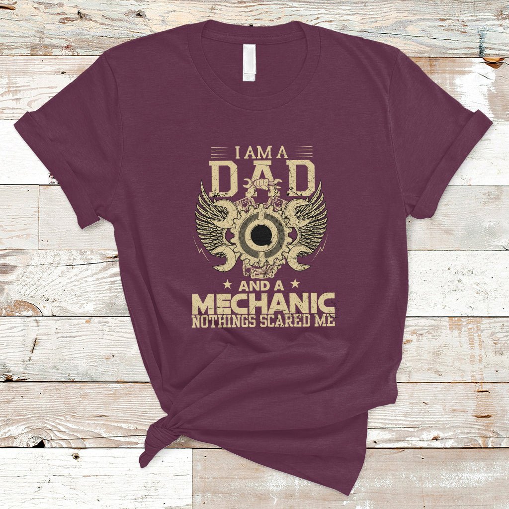 Mechanic Dad T Shirt Nothings Scared Me - Wonder Print Shop