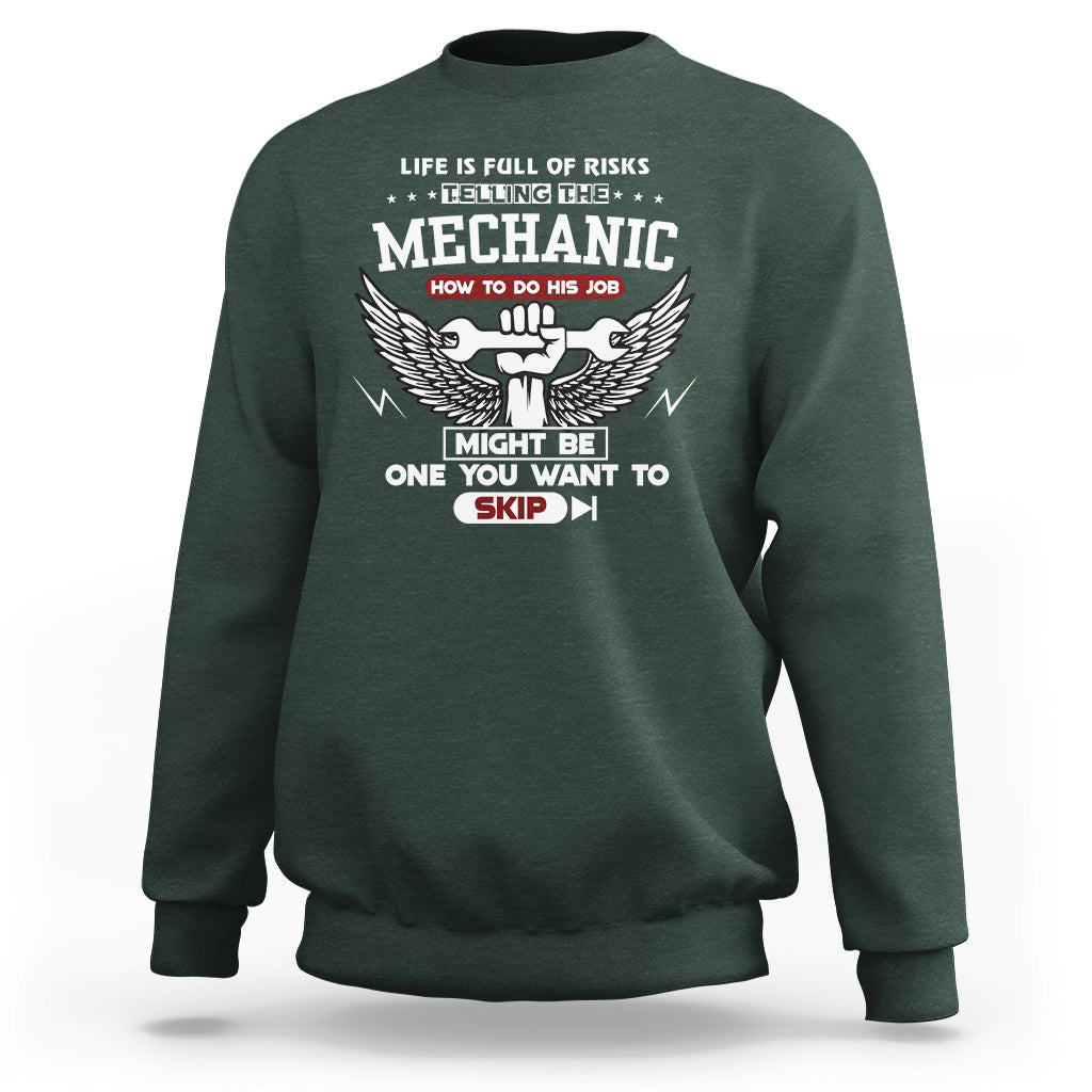 Life Is Full Of Risks Telling The Mechanic Sweatshirt - Wonder Print Shop