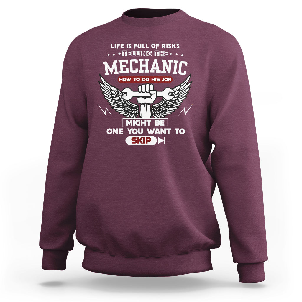 Life Is Full Of Risks Telling The Mechanic Sweatshirt - Wonder Print Shop