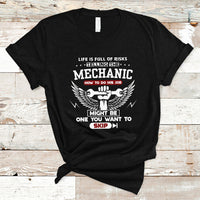 Life Is Full Of Risks Telling The Mechanic T Shirt - Wonder Print Shop