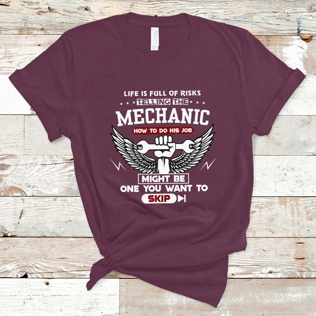 Life Is Full Of Risks Telling The Mechanic T Shirt - Wonder Print Shop