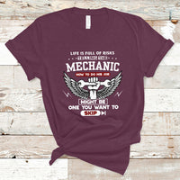 Life Is Full Of Risks Telling The Mechanic T Shirt - Wonder Print Shop