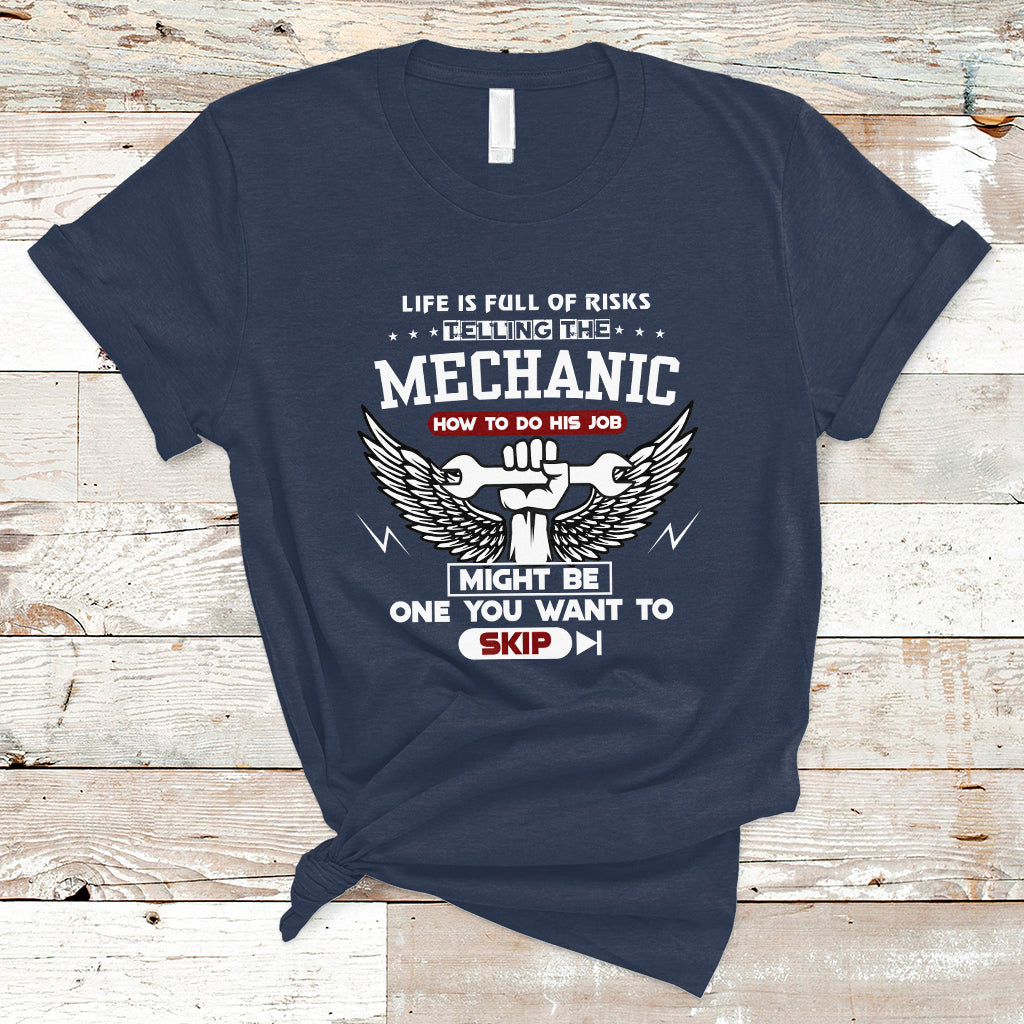 Life Is Full Of Risks Telling The Mechanic T Shirt - Wonder Print Shop