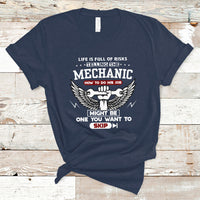 Life Is Full Of Risks Telling The Mechanic T Shirt - Wonder Print Shop