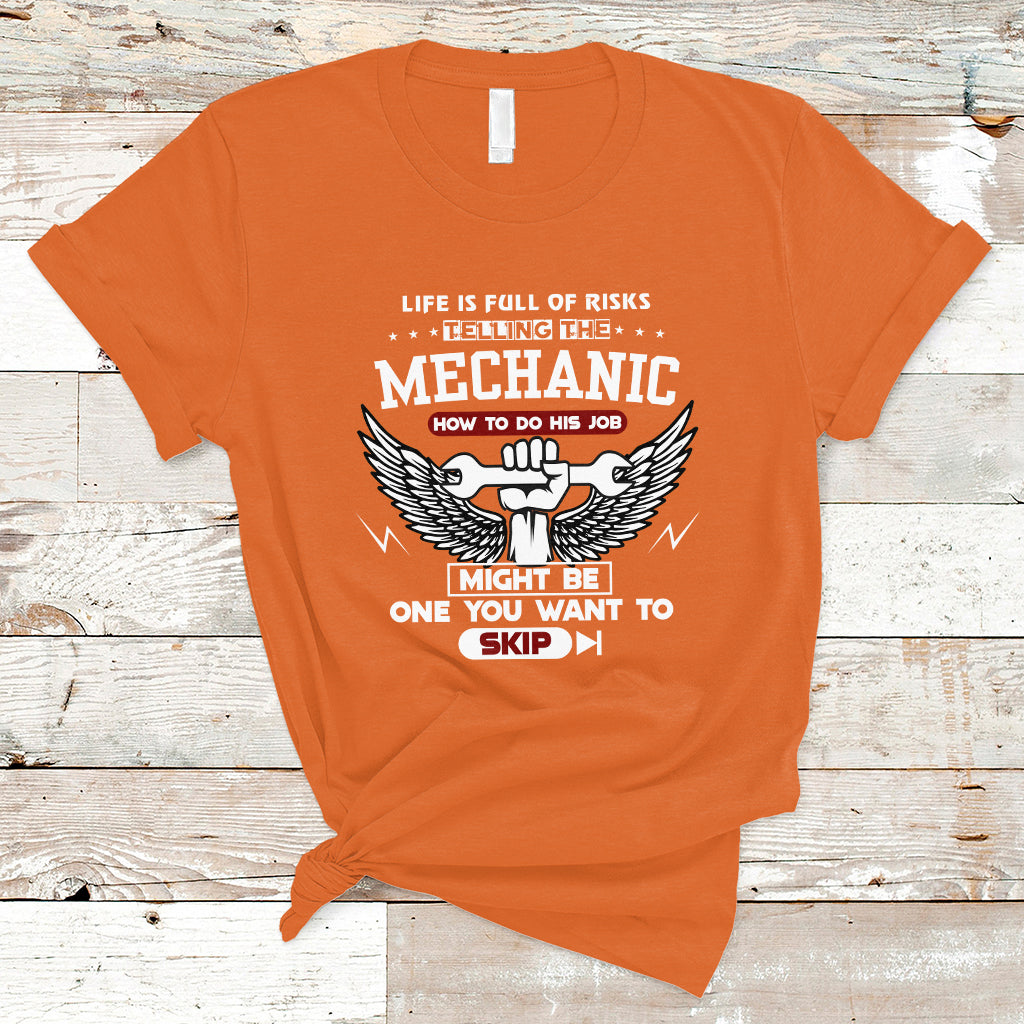 Life Is Full Of Risks Telling The Mechanic T Shirt - Wonder Print Shop